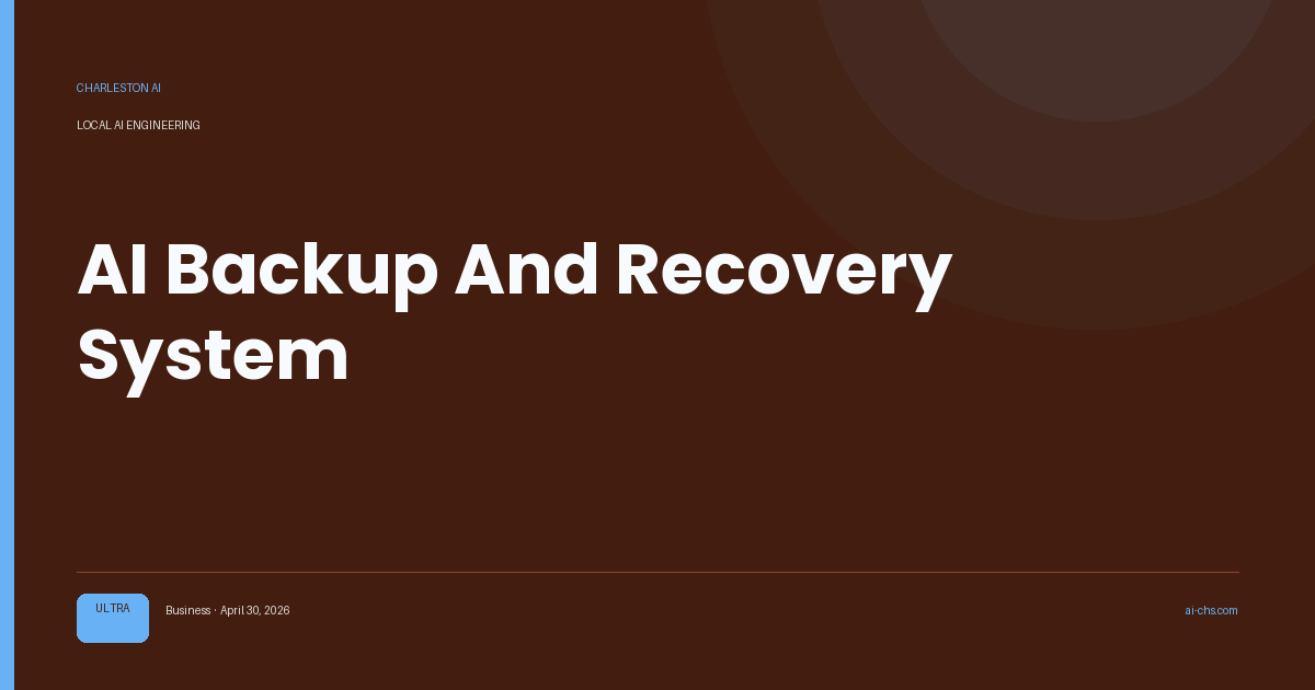 AI Backup And Recovery System — an intelligence delivery by Charleston AI