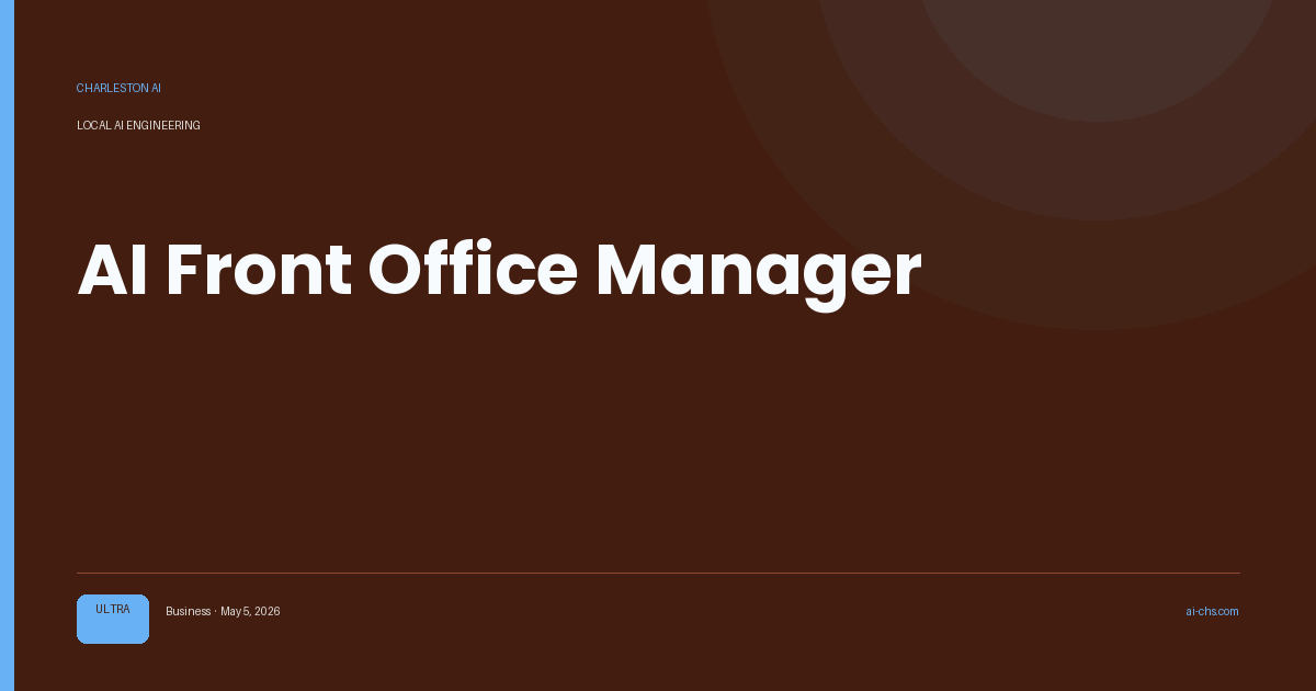 AI Front Office Manager — an intelligence delivery by Charleston AI