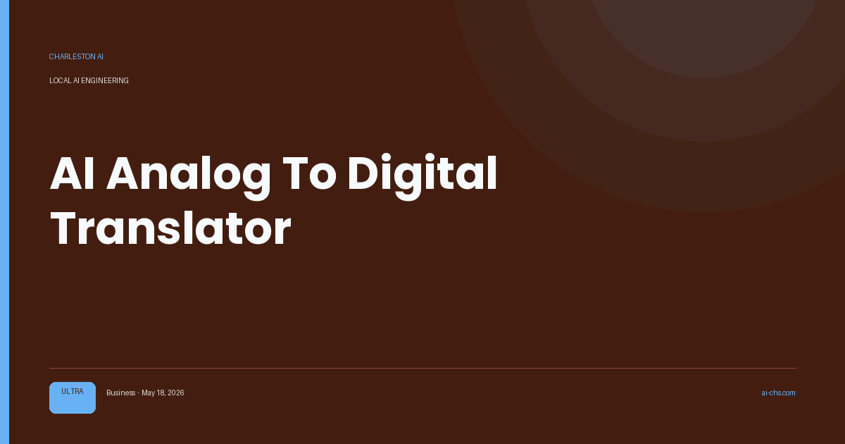 AI Analog To Digital Translator — an intelligence delivery by Charleston AI