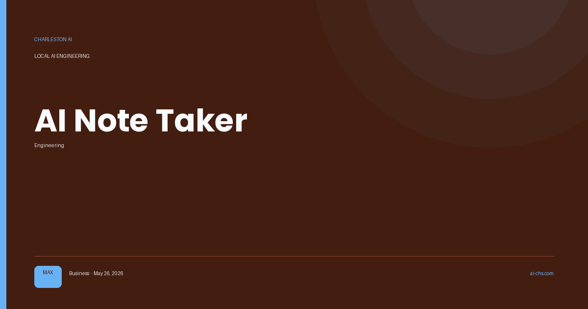 AI Note Taker — an intelligence delivery by Charleston AI