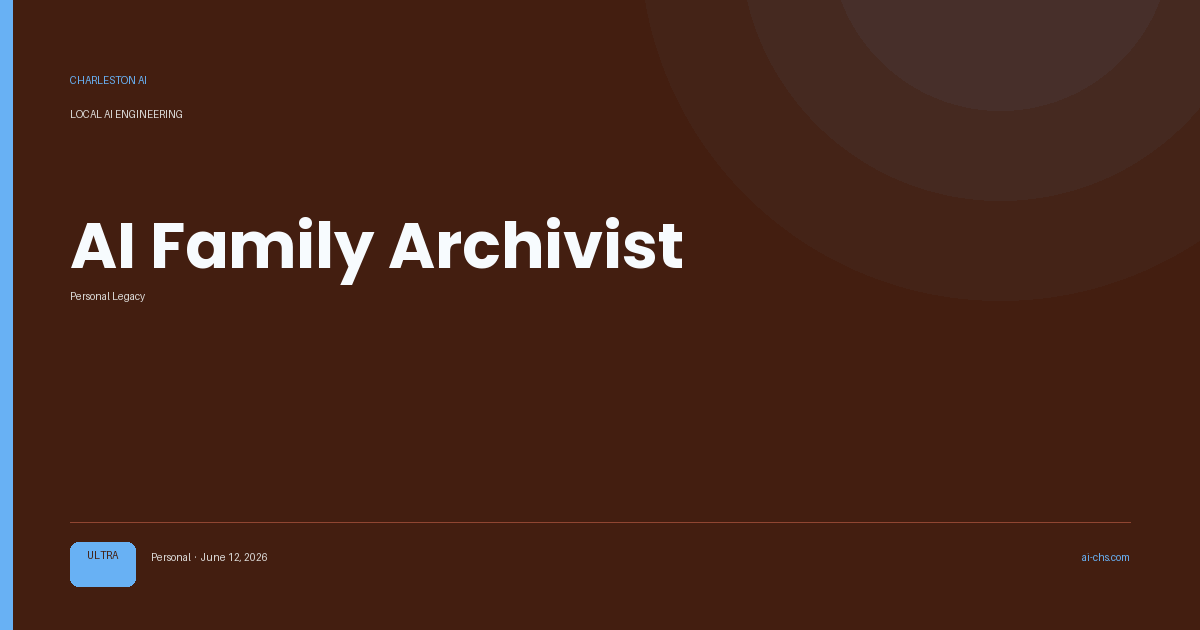 AI Family Archivist — an intelligence delivery by Charleston AI