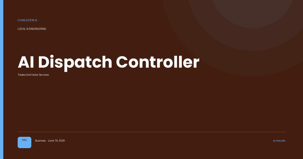 AI Dispatch Controller — an intelligence delivery by Charleston AI
