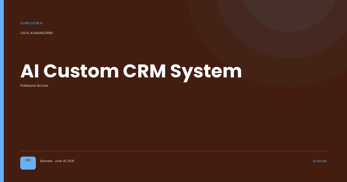 AI Custom CRM System — an intelligence delivery by Charleston AI