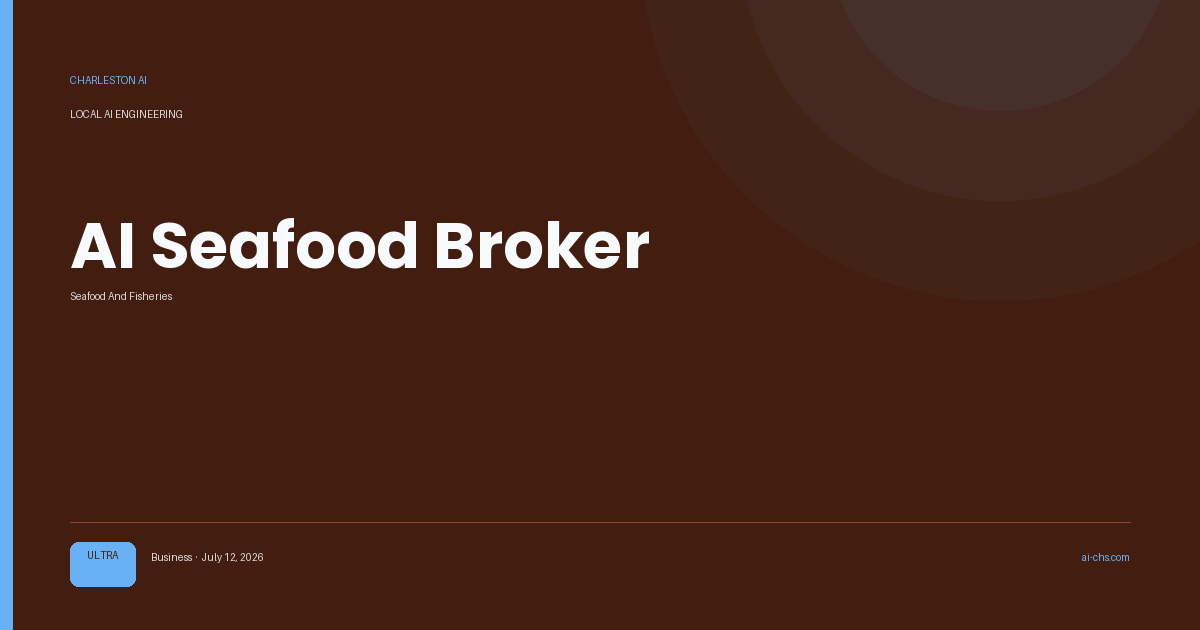 AI Seafood Broker — an intelligence delivery by Charleston AI