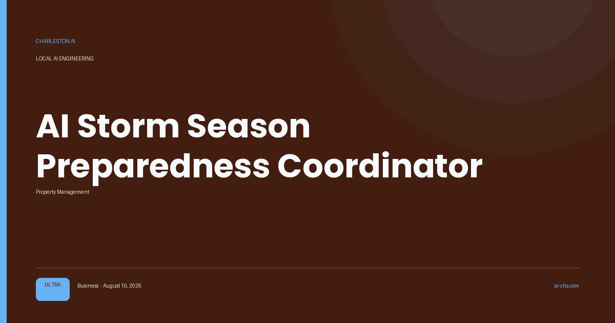 AI Storm Season Preparedness Coordinator — an intelligence delivery by Charleston AI