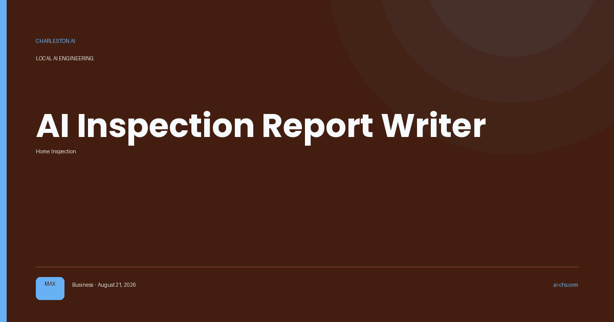 AI Inspection Report Writer — an intelligence delivery by Charleston AI