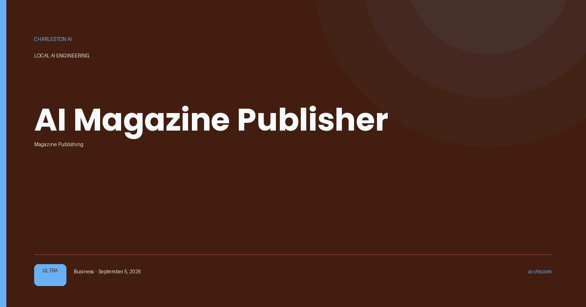 AI Magazine Publisher — an intelligence delivery by Charleston AI