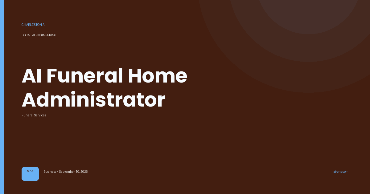 AI Funeral Home Administrator — an intelligence delivery by Charleston AI