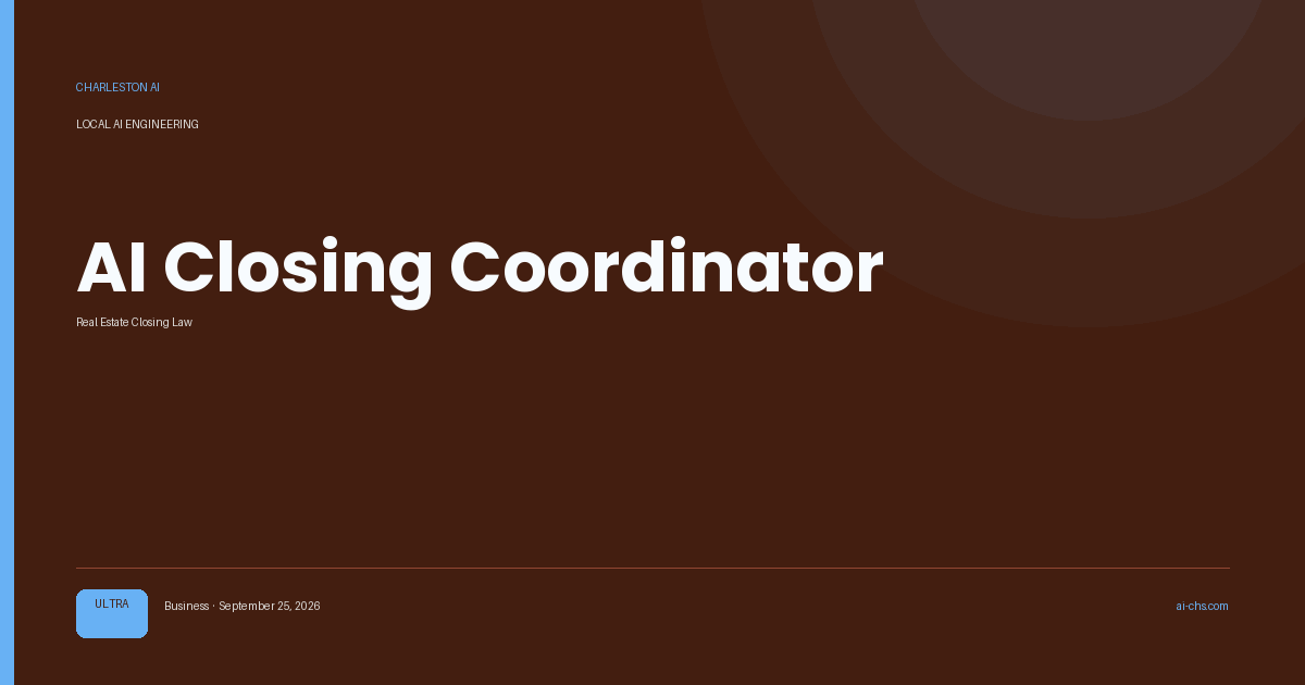 AI Closing Coordinator — an intelligence delivery by Charleston AI