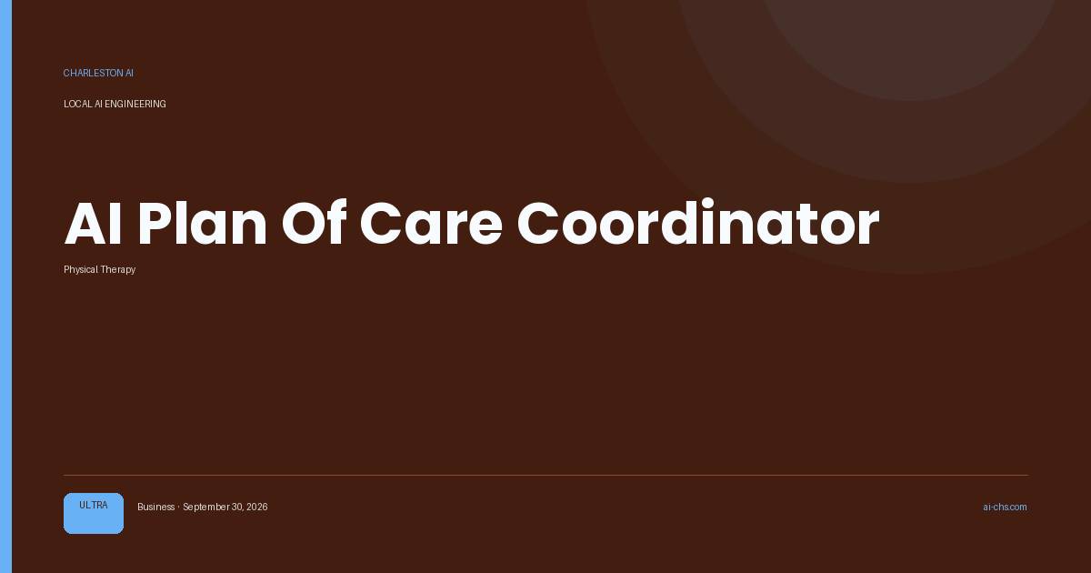 AI Plan Of Care Coordinator — an intelligence delivery by Charleston AI